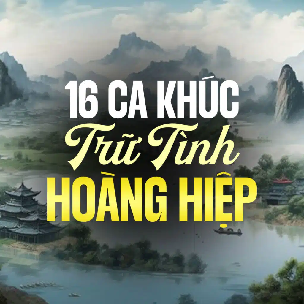 16 Ca Khúc Trữ Tình Hoàng Hiệp