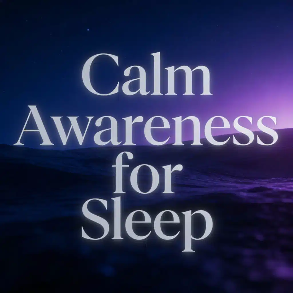 Calm Awareness for Sleep