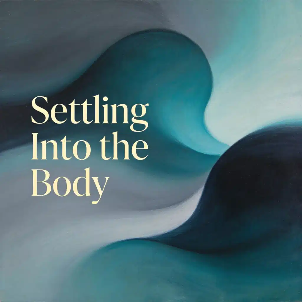 Settling Into the Body