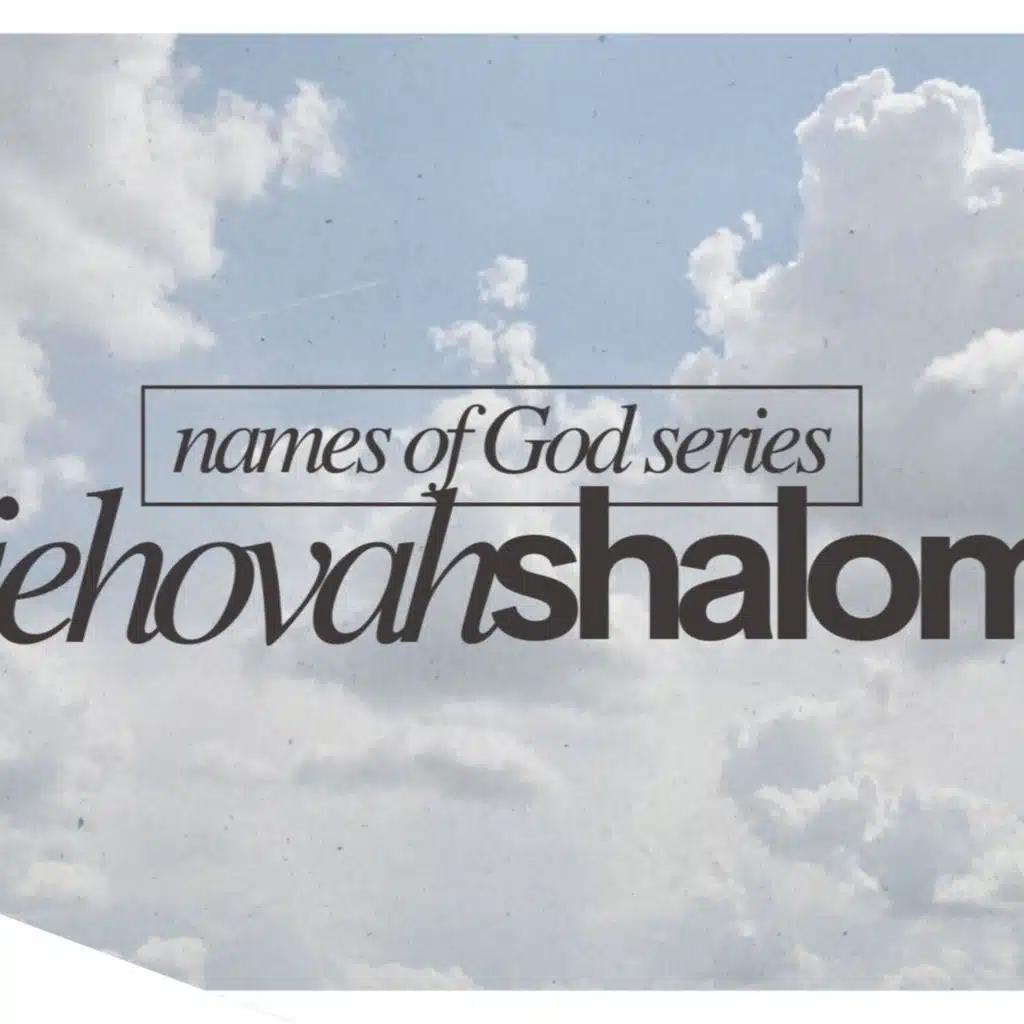 Names of God Series: Jehovah Shalom // December 14, 2025
