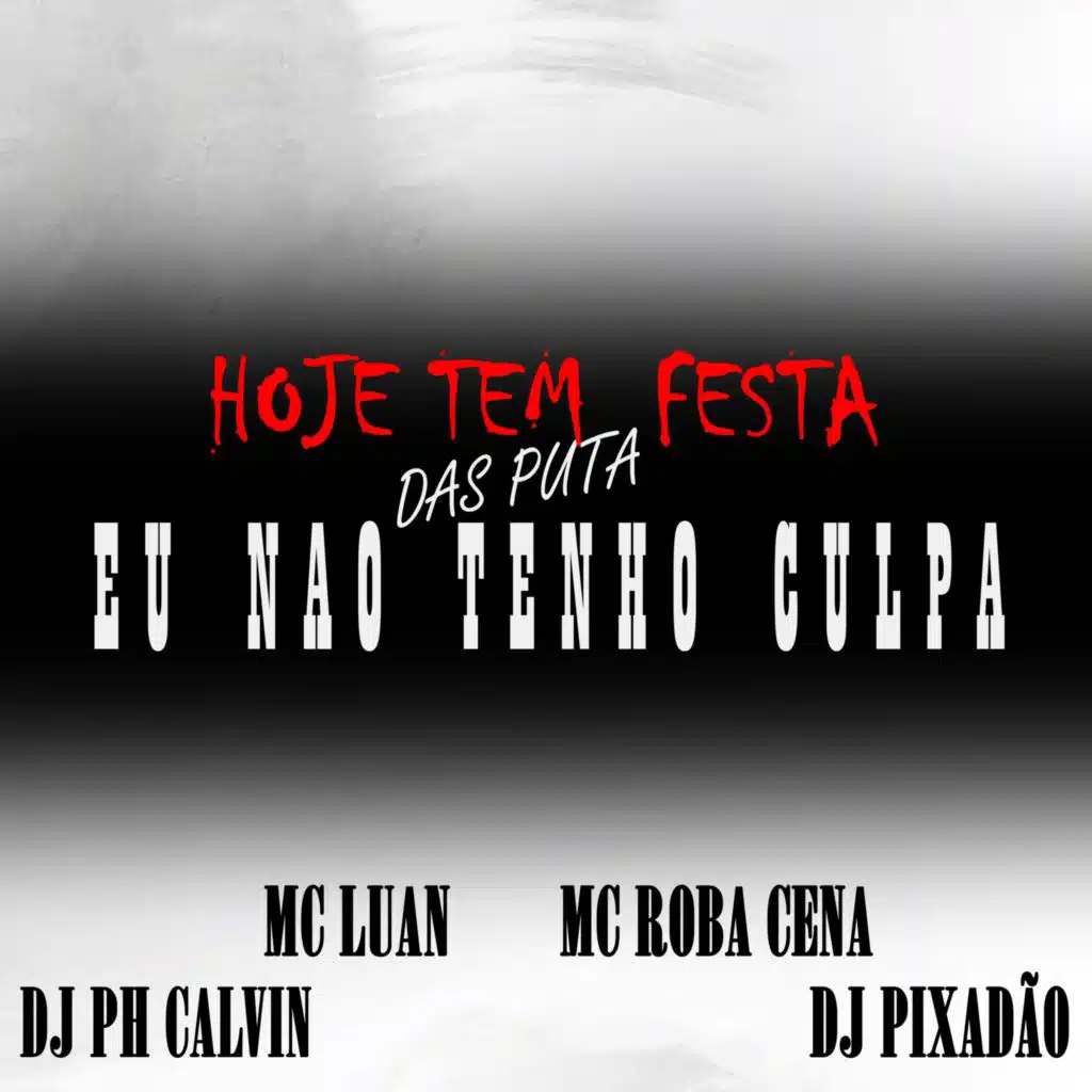 HOJE TEM FESTA DAS PUTA EU NAO TENHO CULPA