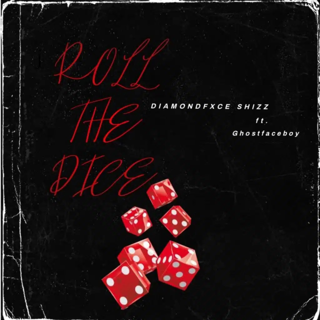 DIAMONDFXCE SHIZZ-ROLL DA DICE (feat. GHOSTFACEBOYZ)