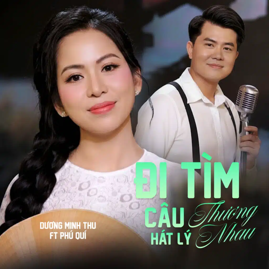 Đi Tìm Câu Hát Lý Thương Nhau (feat. Phú Quí)