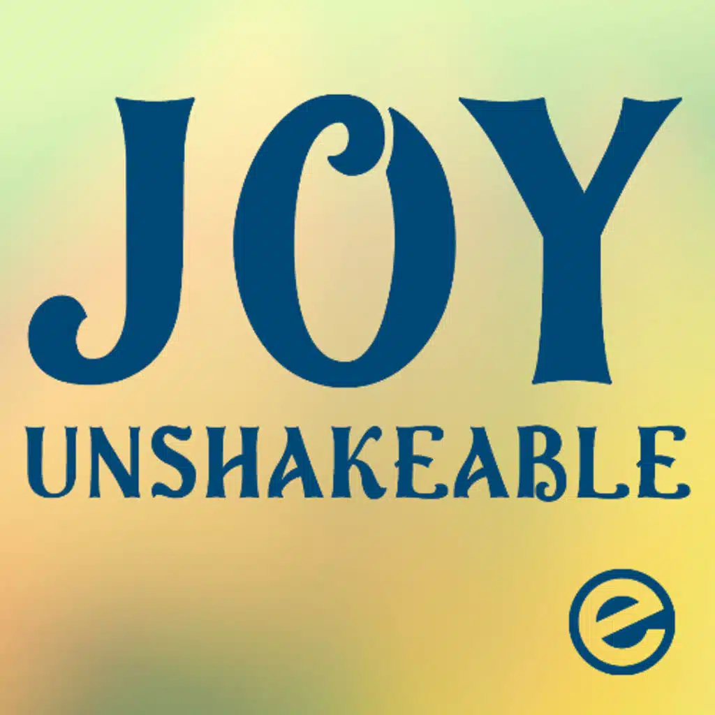 Joy Unshakeable