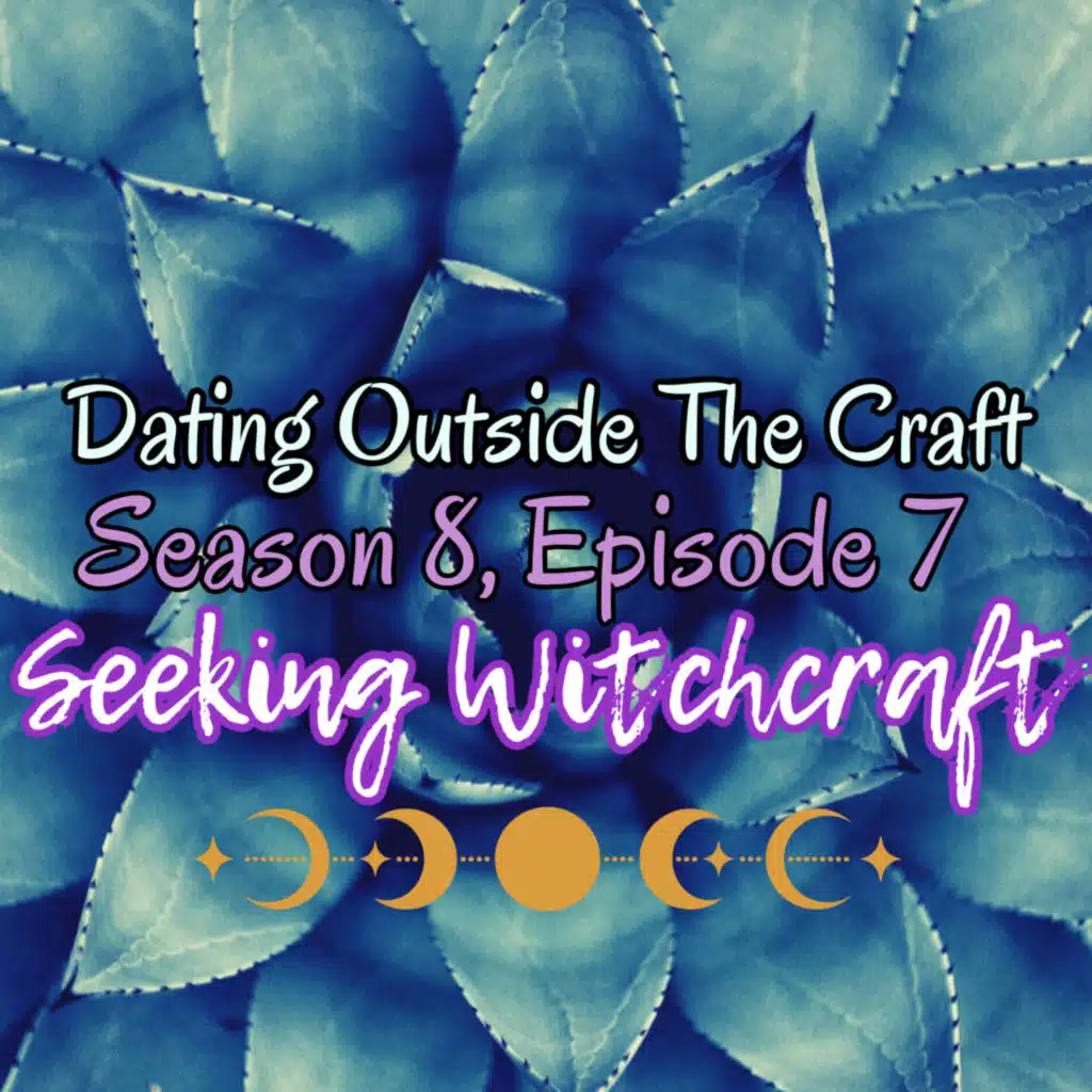 S8 Ep7: Dating Outside The Craft