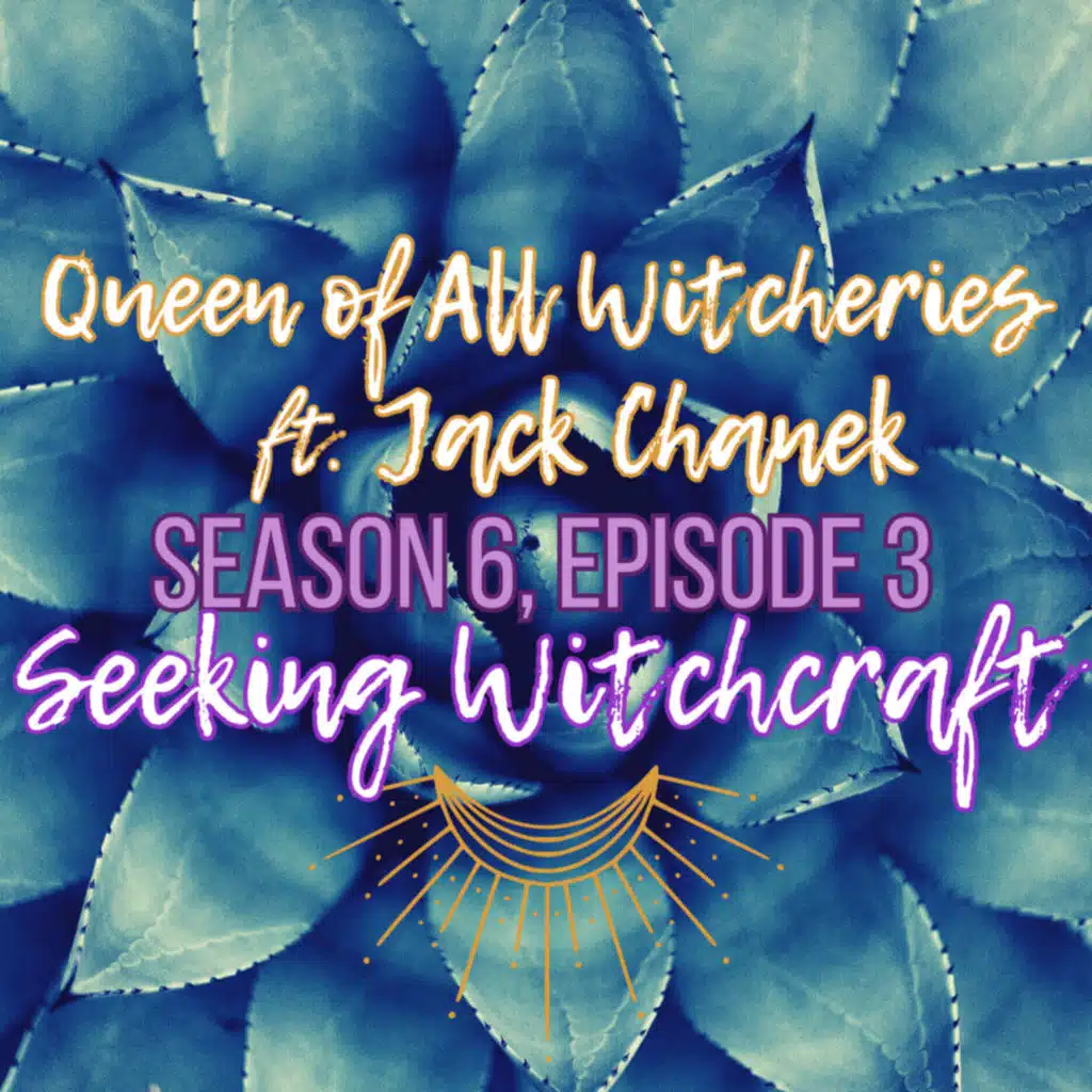 S6 Ep3: Queen of All Witcheries ft. Jack Chanek