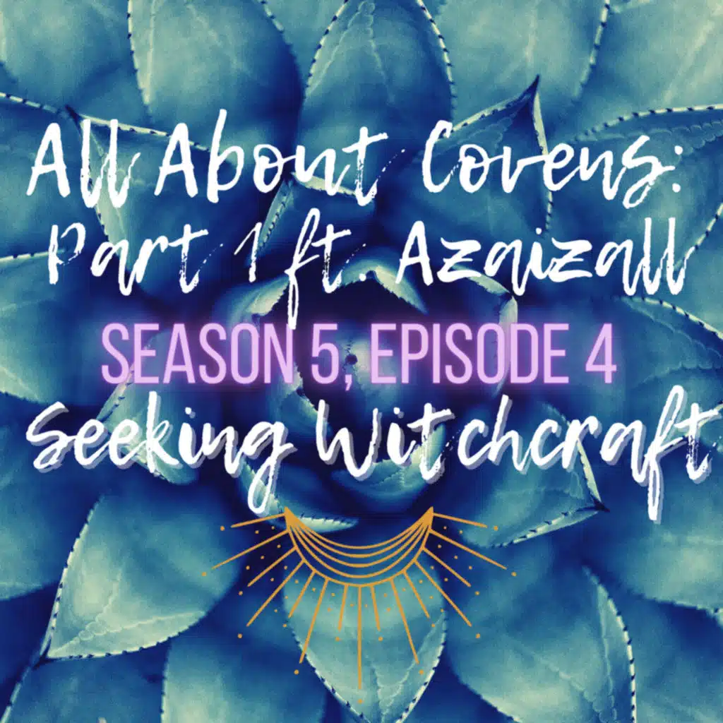 S5 Ep4: All About Covens: Part 1 ft. Azaizall