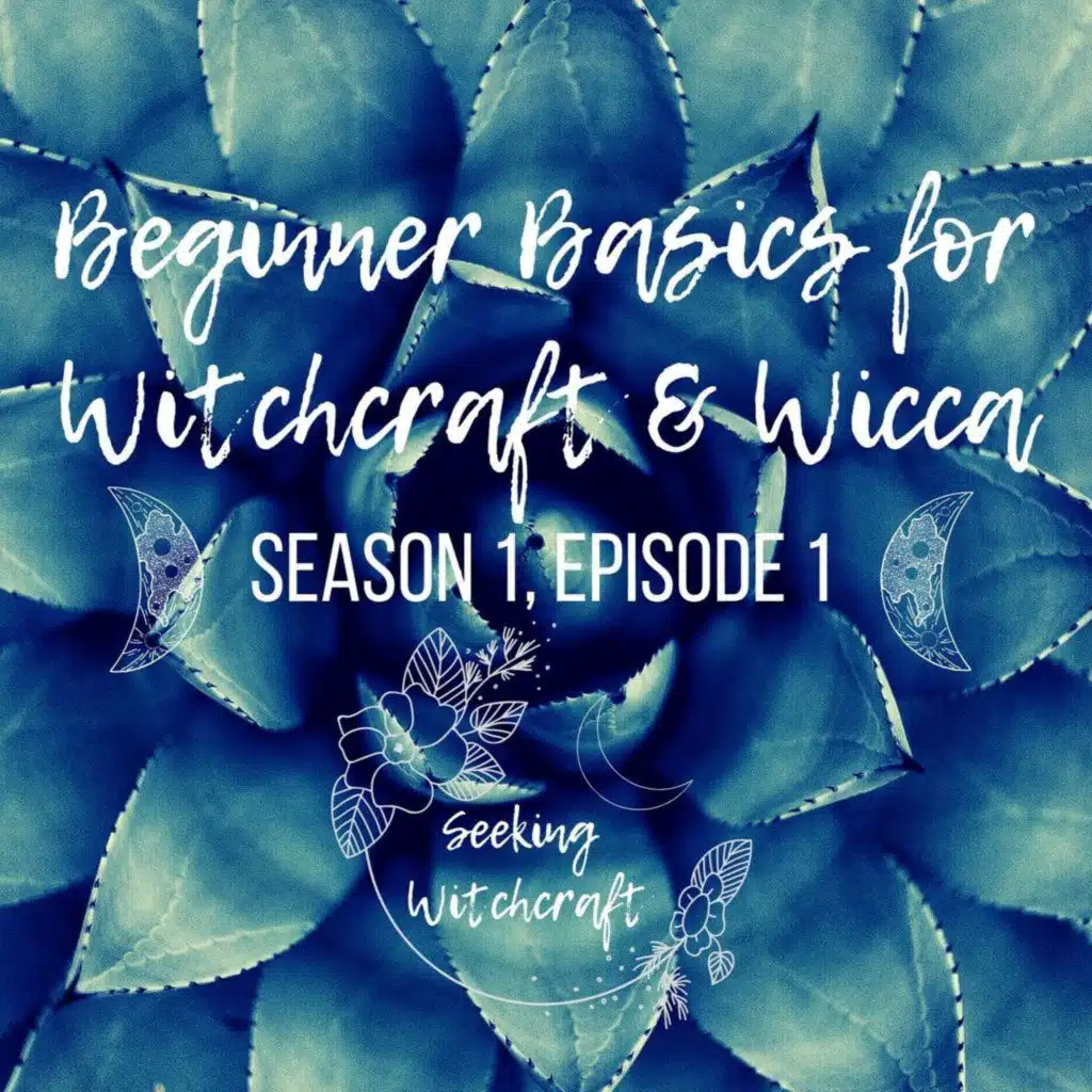 S1 Ep1: Beginner Basics for Witchcraft & Wicca