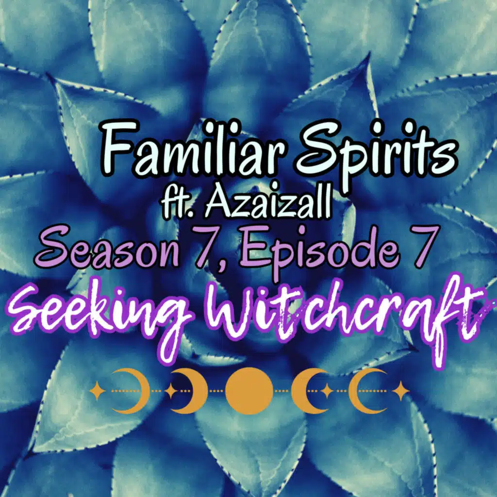 S7 Ep7: Familiar Spirits ft. Azaizall