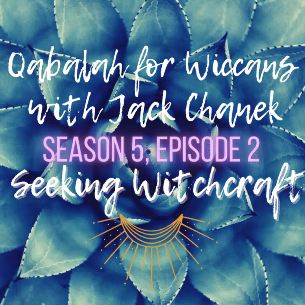 S5 Ep2: Qabalah for Wiccans with Jack Chanek