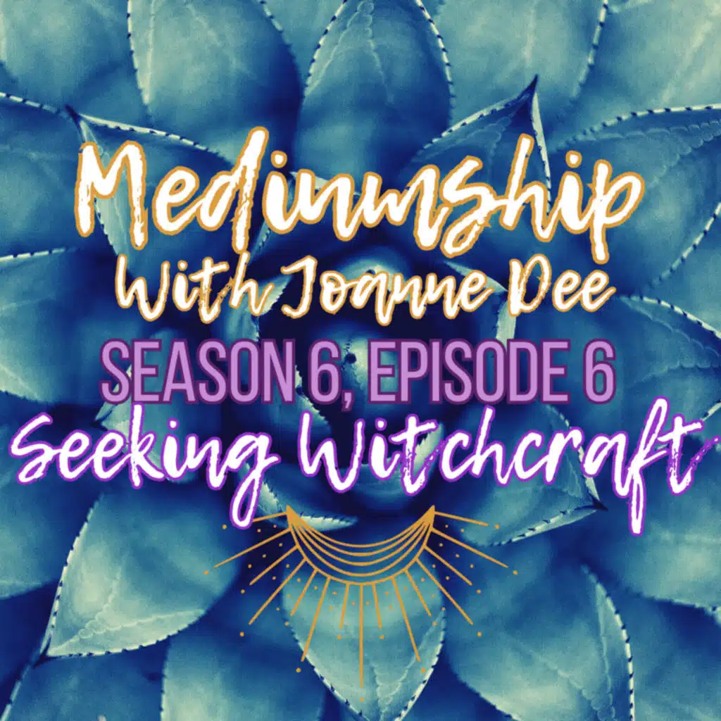 S6 Ep6: Mediumship with Joanne Dee
