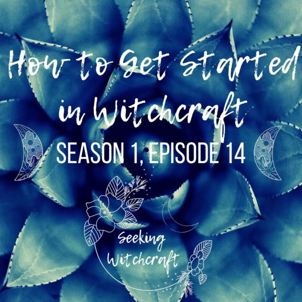 S1 Ep14: How to Get Started in Witchcraft