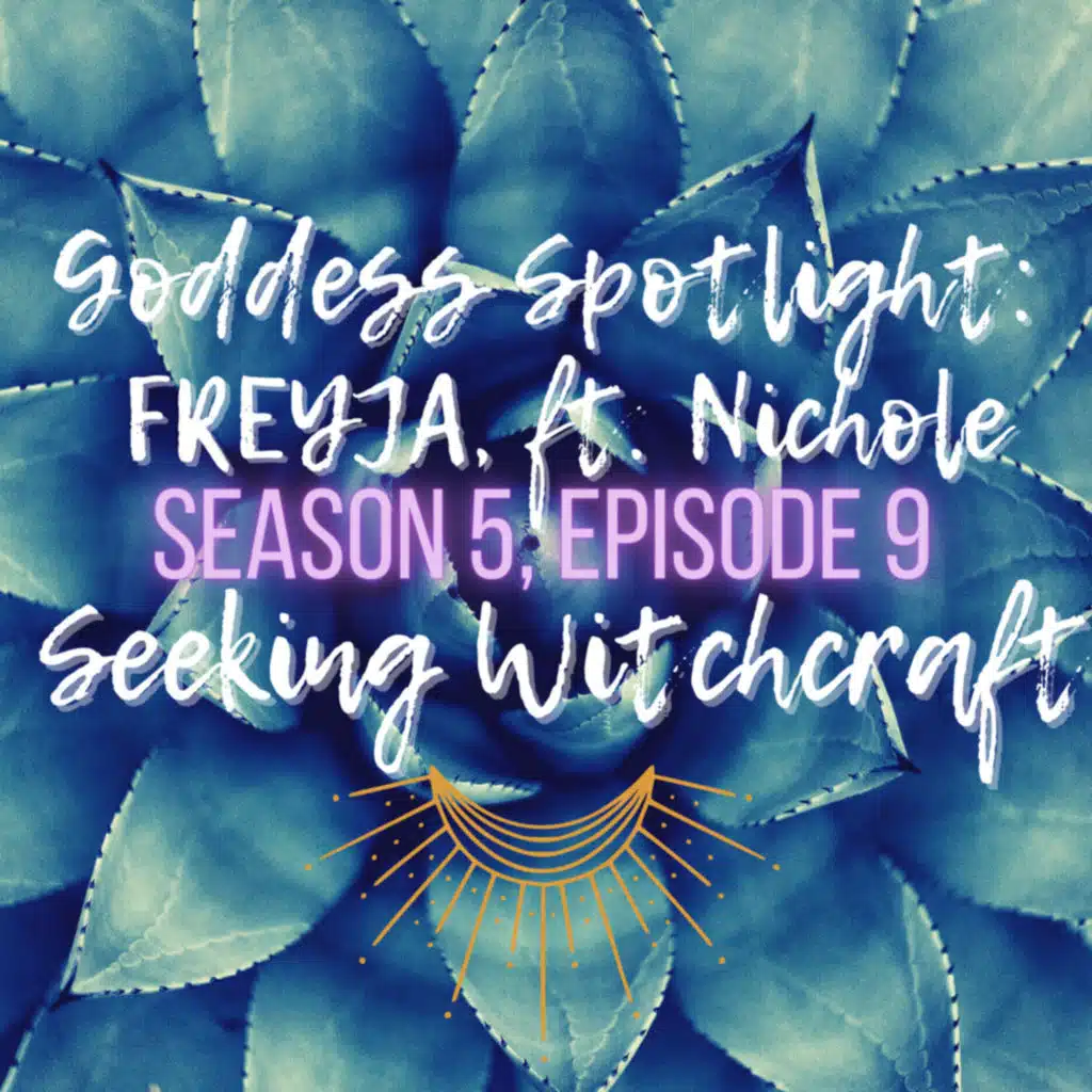 S5 Ep11: Goddess Spotlight: Freyja, ft. Nichole