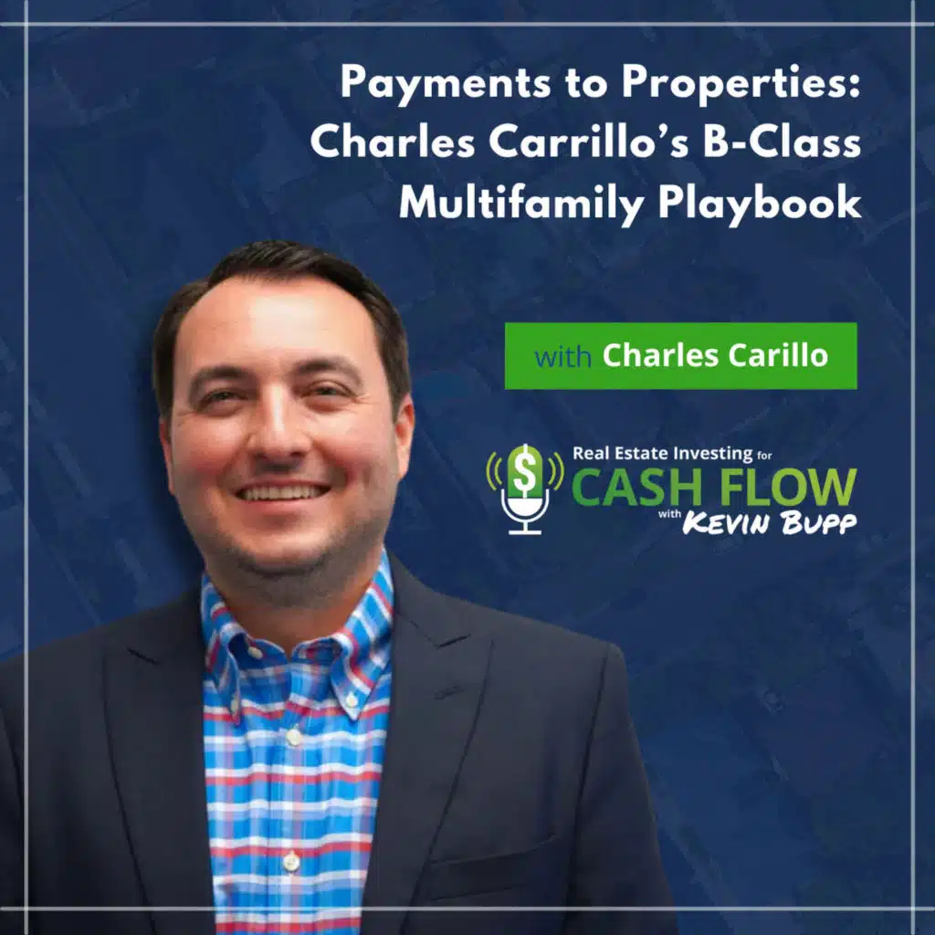 #959 Payments to Properties: Charles Carillo's B-Class Multifamily Playbook