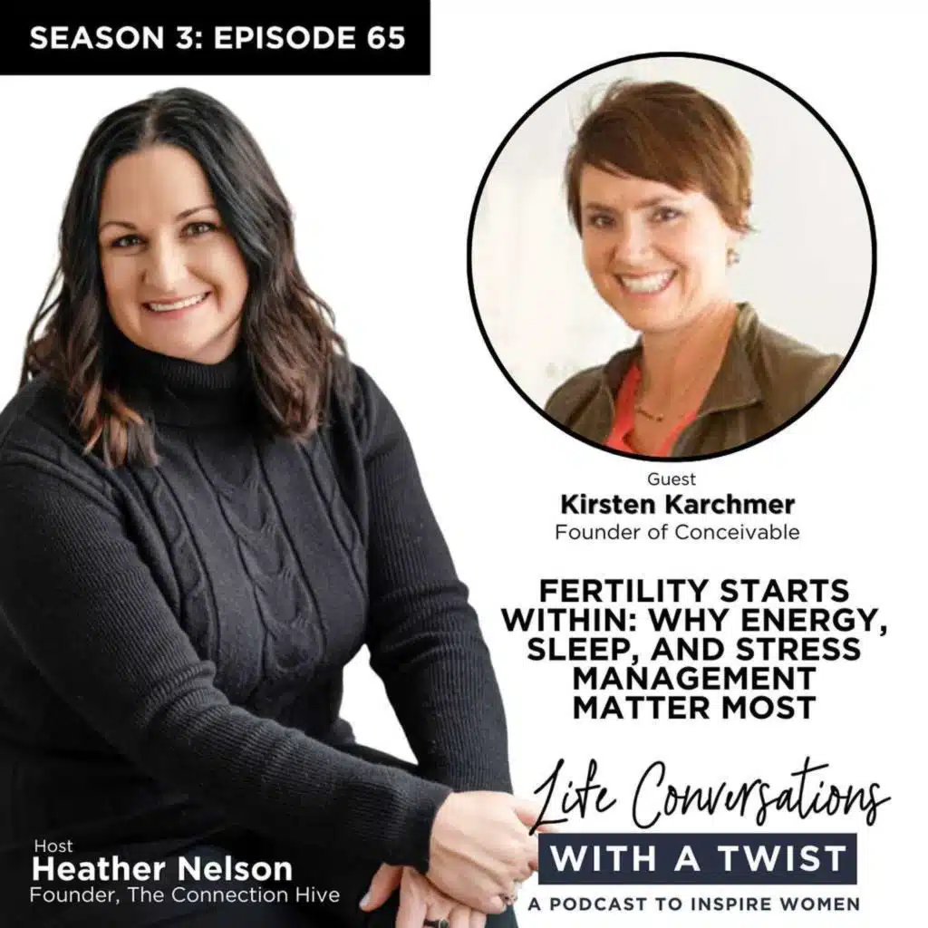 Fertility Starts Within: Why Energy, Sleep, And Stress Management Matter Most with Kirsten Karchmer