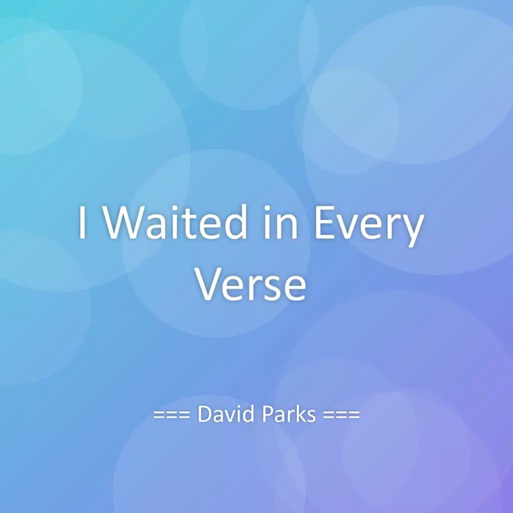 I Waited in Every Verse