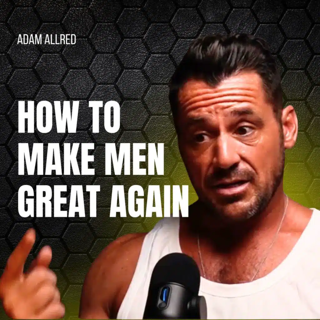 How to Make Men Great Again | Adam Allred
