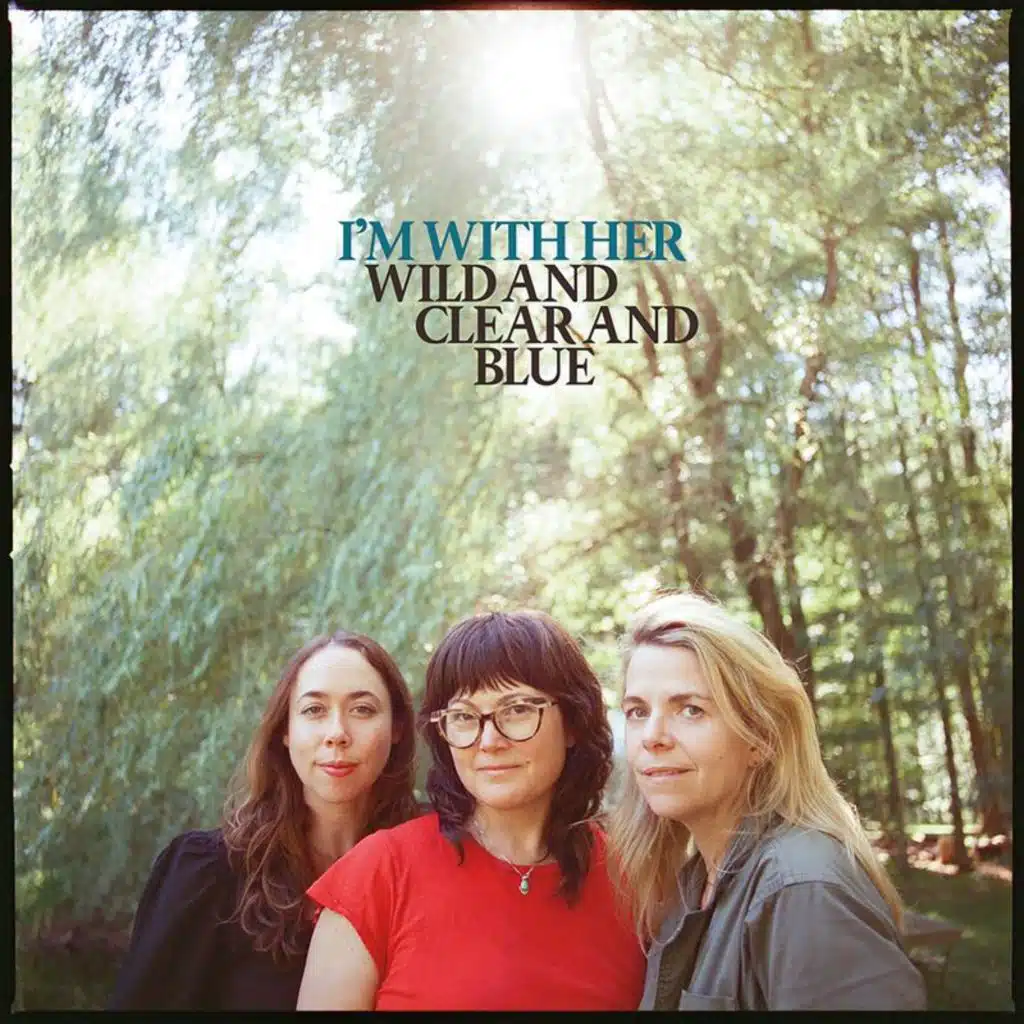 I’m With Her, Sarah Jarosz, Aoife O’Donovan & Sara Watkins