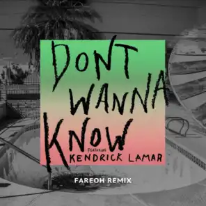Don't Wanna Know (Fareoh Remix) [feat. Kendrick Lamar]