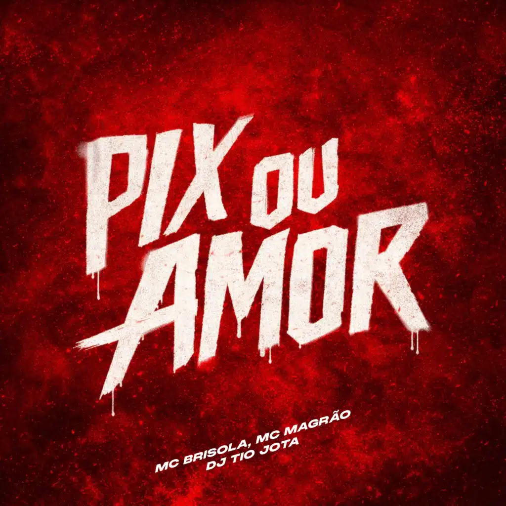 Pix ou Amor (feat. MC Brisola)