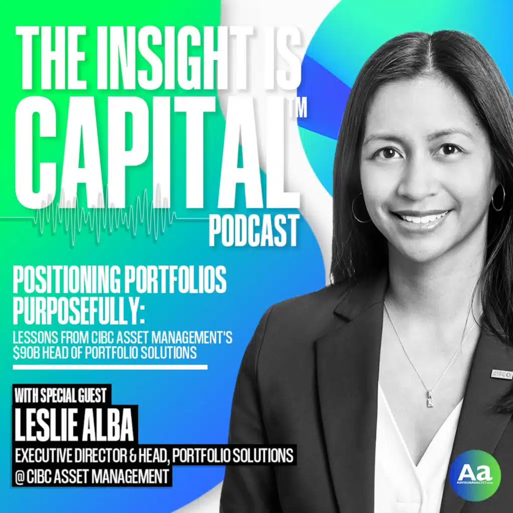 Leslie Alba: Positioning Portfolios Purposefully—Lessons from CIBC AM's $90B Head of Portfolio Solutions
