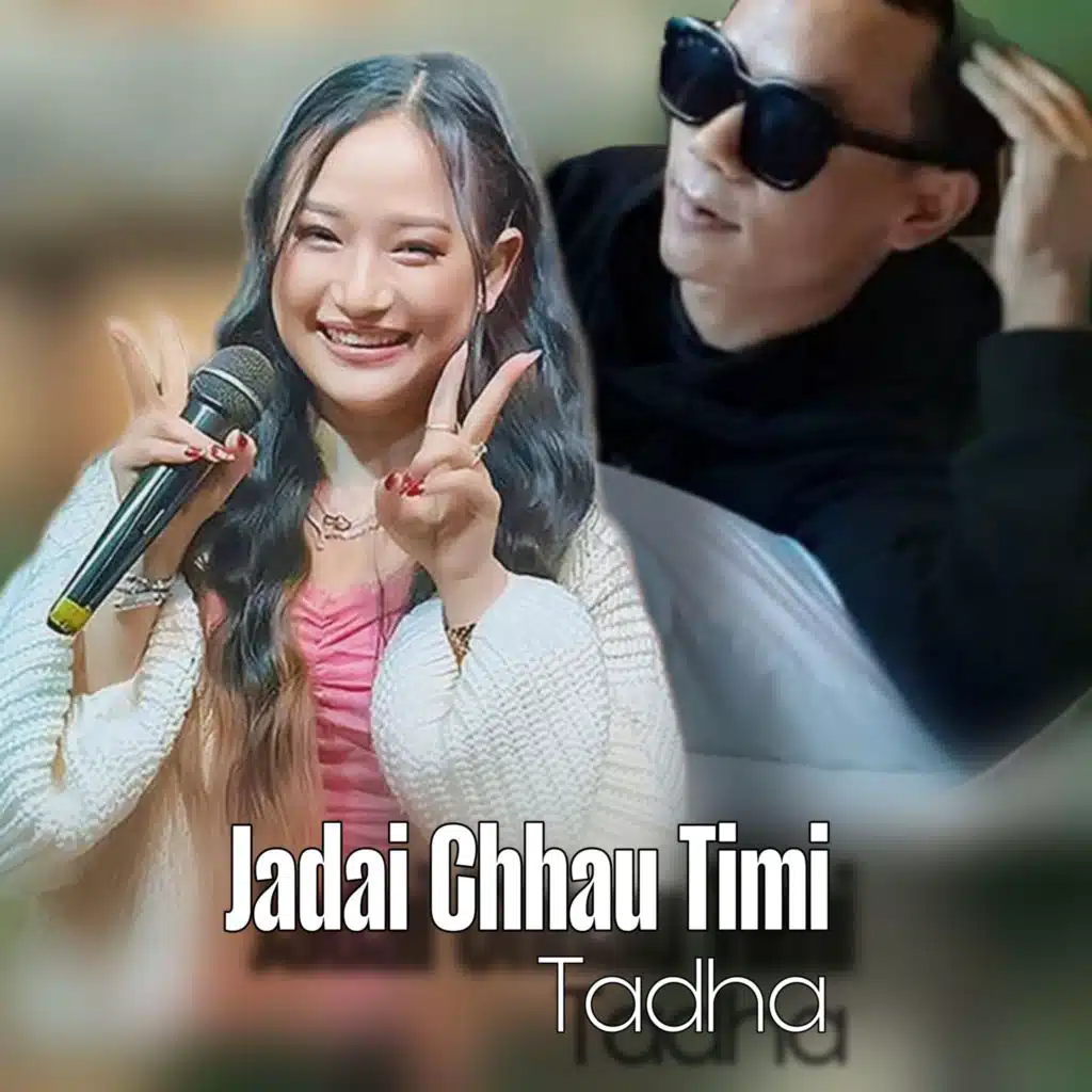Jadai Chhau Timi Tadha (Freestyle) [feat. Melina Rai]
