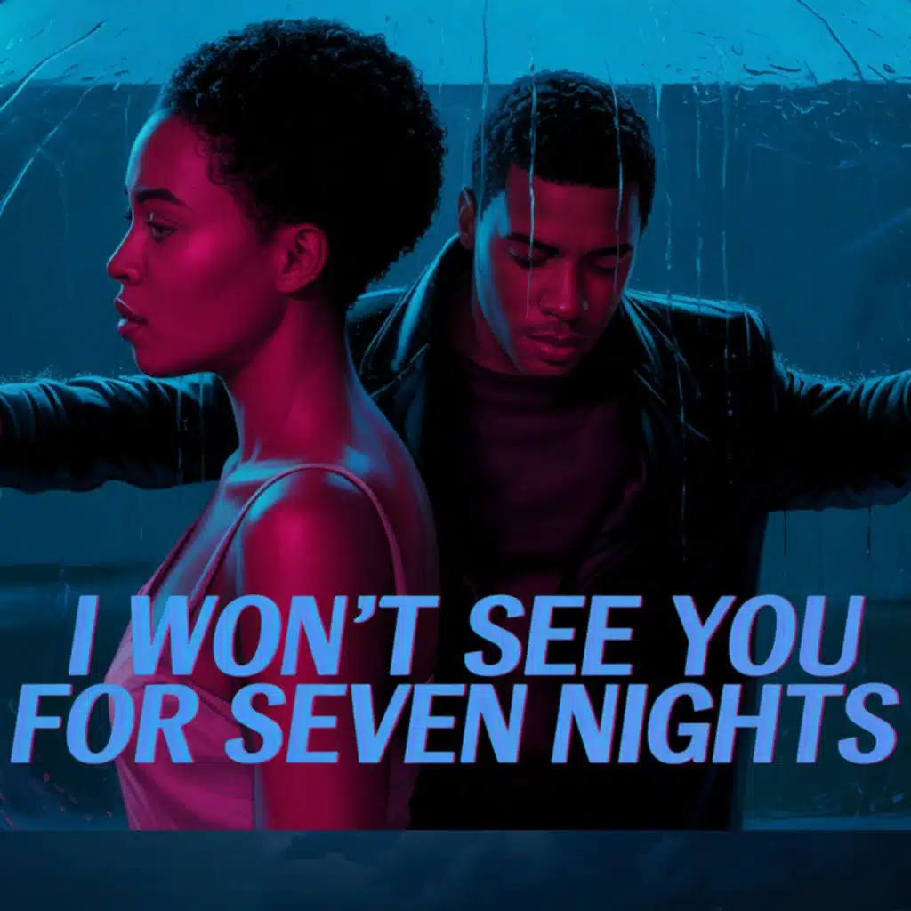 I won't see you for seven nights.