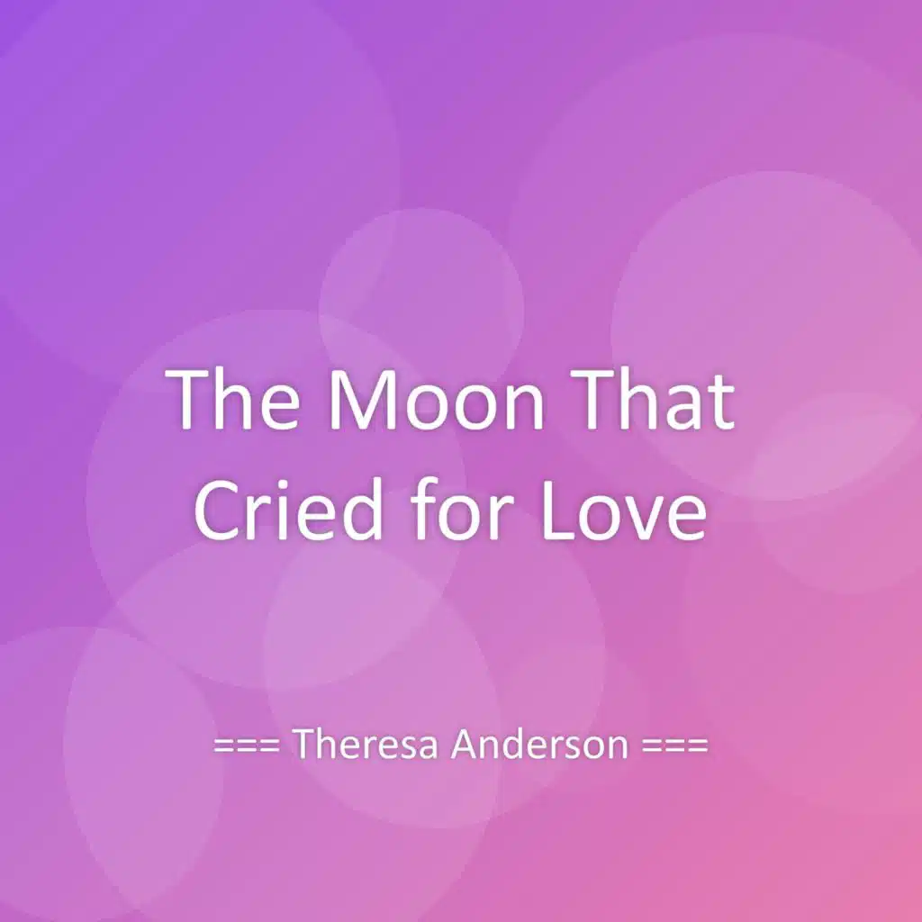 The Moon That Cried for Love