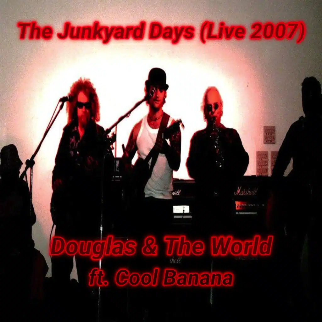 The Junkyard Days (Live 2007) [feat. Cool Banana]