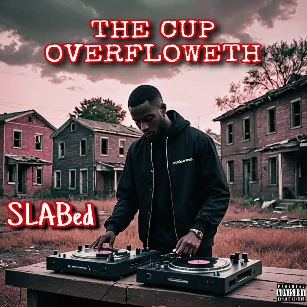 The Cup Overfloweth (Slabed)