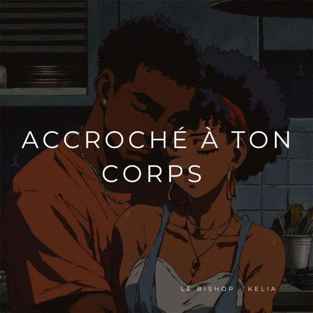 Accroché à ton corps