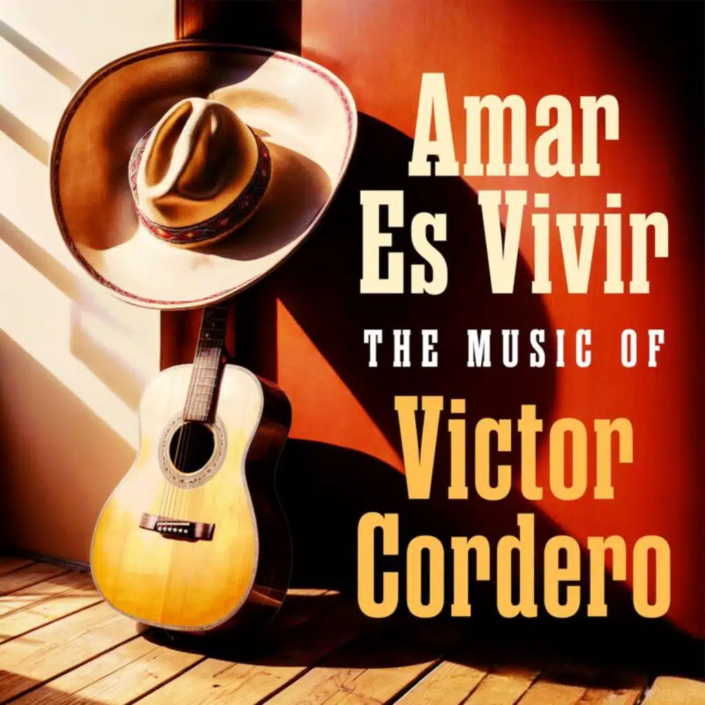 Amar Es Vivir: The Music of Víctor Cordero