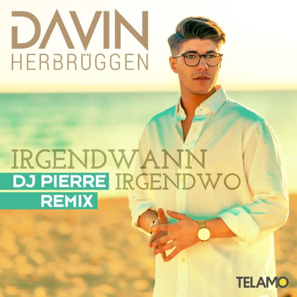 Irgendwann, Irgendwo (DJ Pierre Remix)