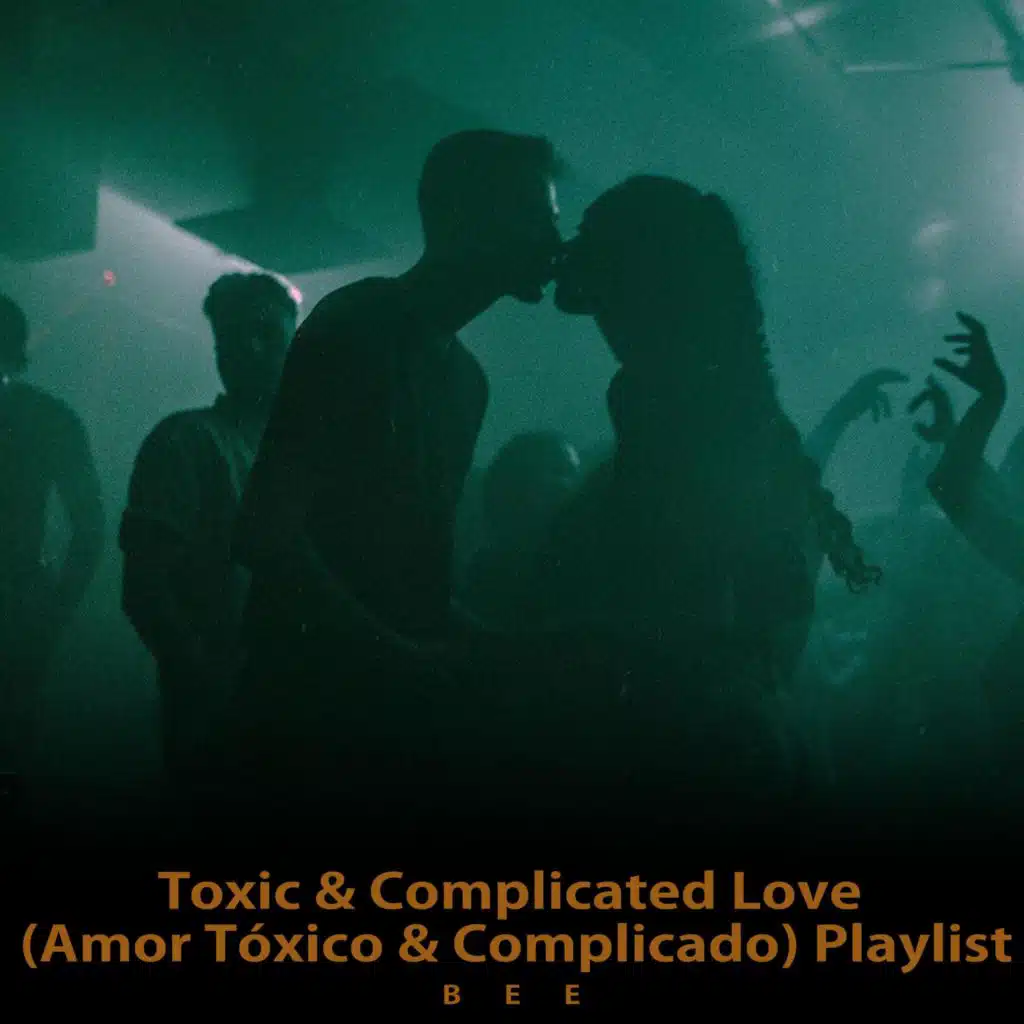 Toxic & Complicated Love (Amor Tóxico & Complicado) Playlist