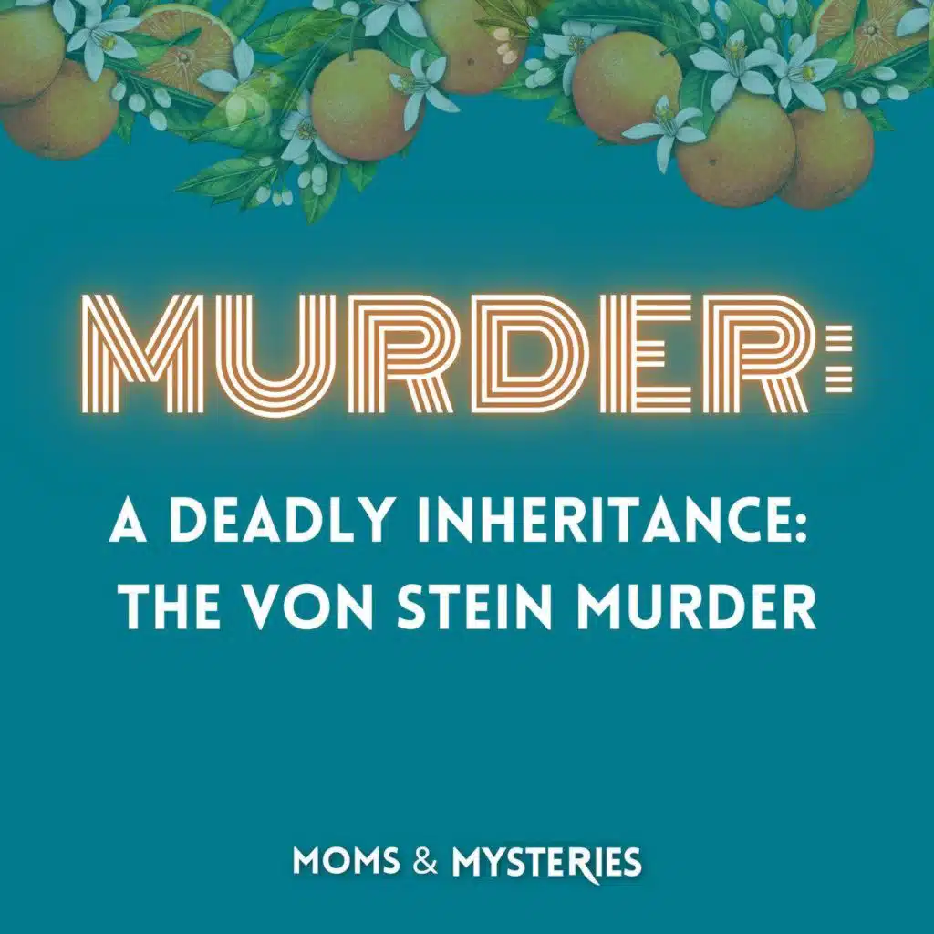A Deadly Inheritance: The Von Stein Murder
