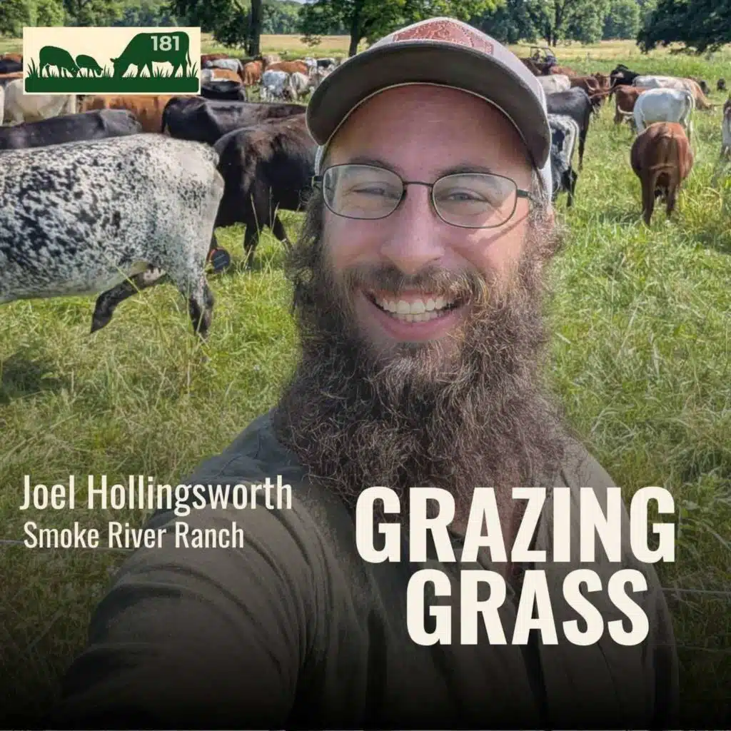 181. Scaling Regenerative Ranching with Ultra High Density Grazing with Joel Hollingsworth