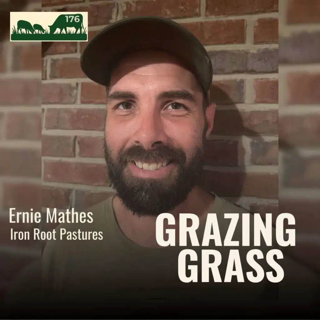 176. Building Iron Root Pastures from Backyard Chickens to Raw Milk Dairy with Ernie Mathes