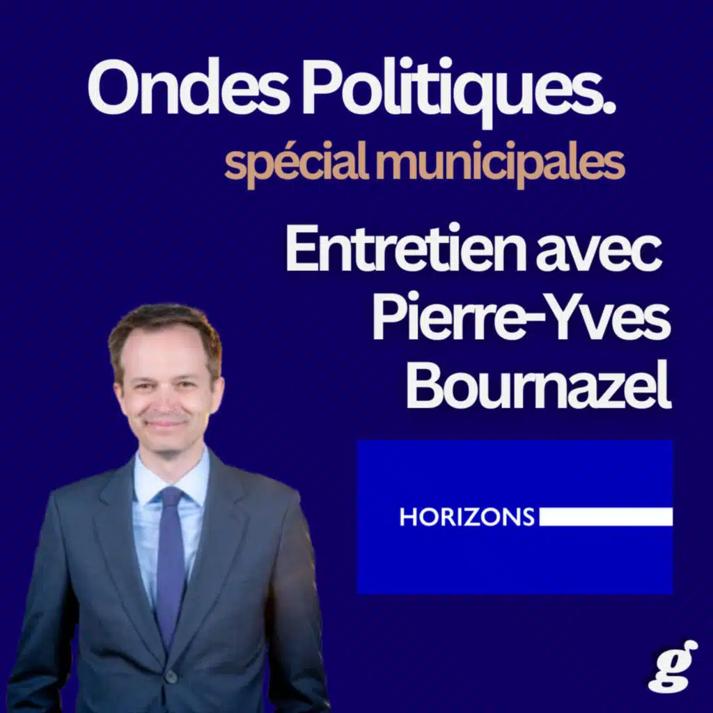 ONDES POLITIQUES - Municipales: entretien avec Pierre-Yves Bournazel