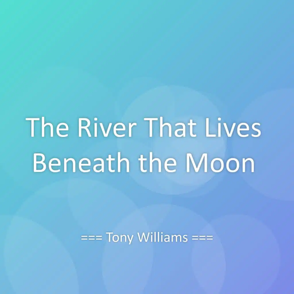 The River That Lives Beneath the Moon