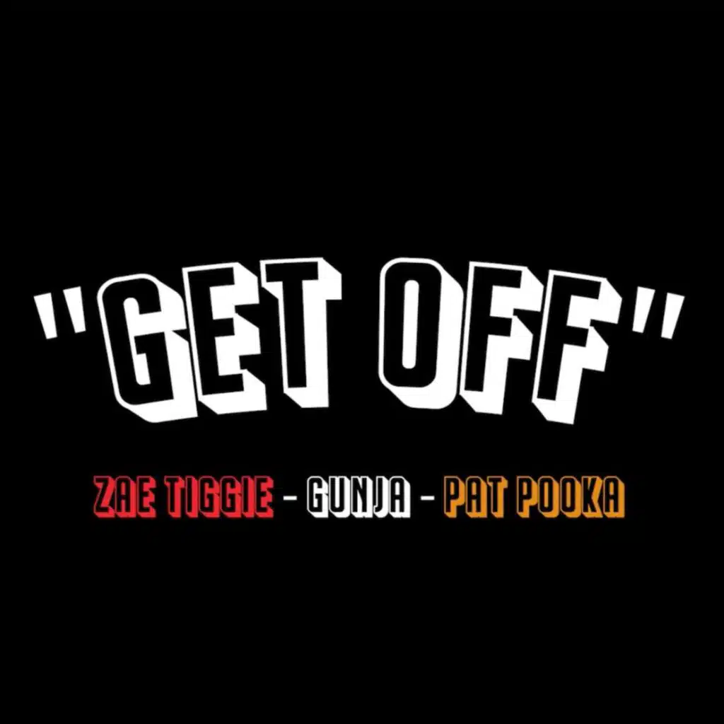 Get Off (feat. Gunja & Pat Pooka)