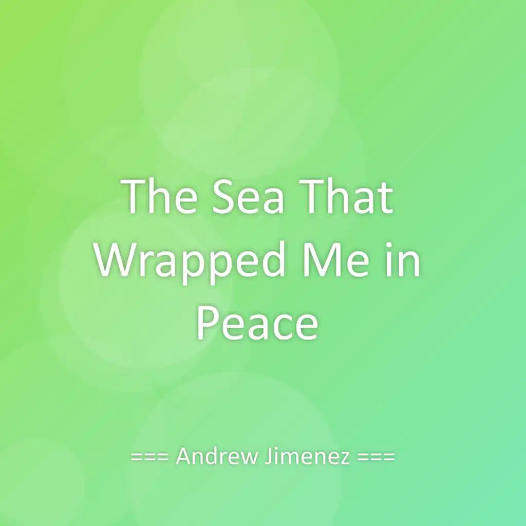 The Sea That Wrapped Me in Peace