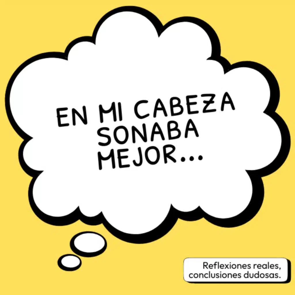 En mi cabeza sonaba mejor