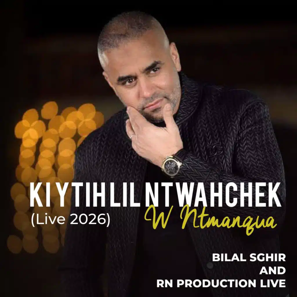 Ki Ytih Lil Ntwahchek W Ntmanqua (Live 2026)