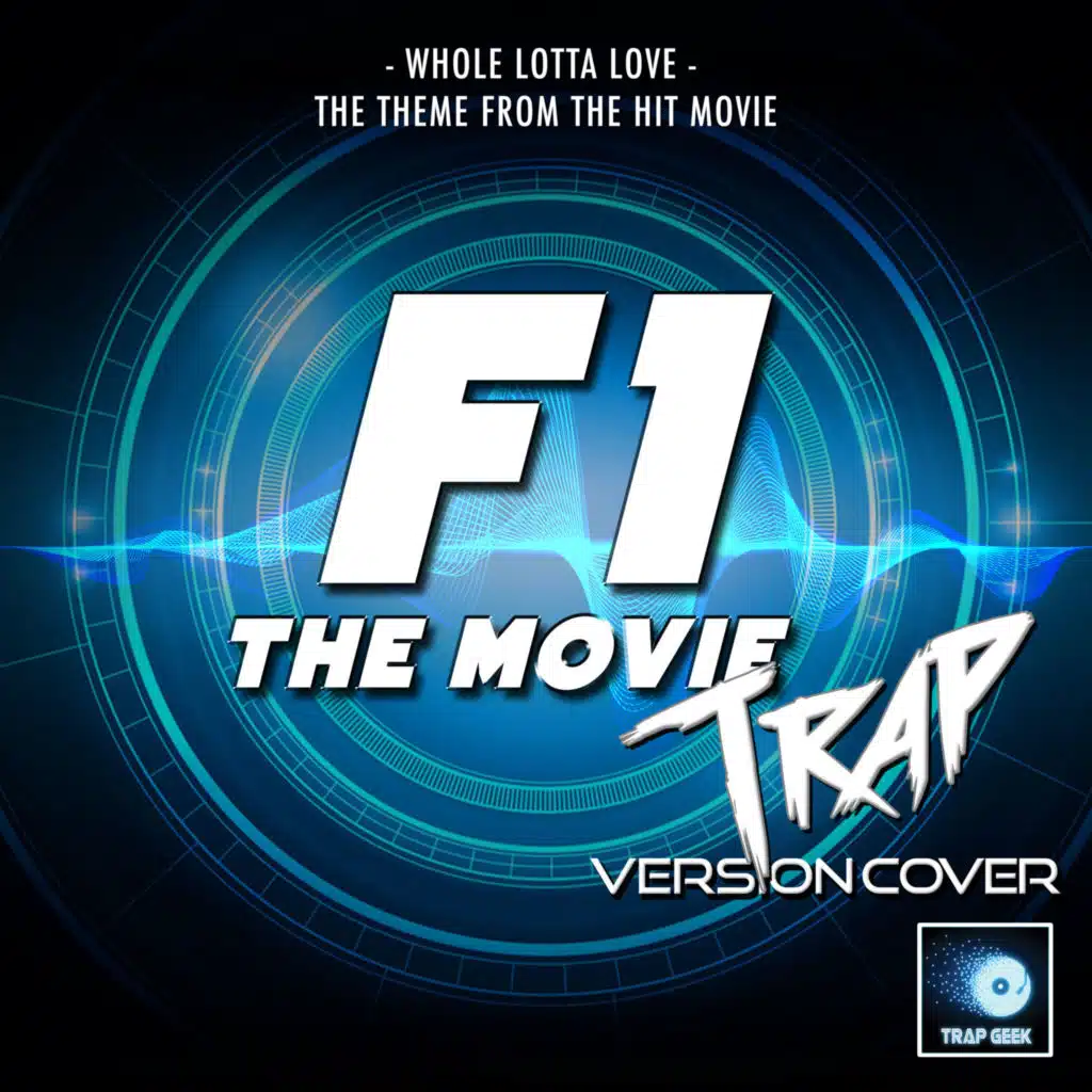 Whole Lotta Love (From "F1 - The Movie") (Trap Version)
