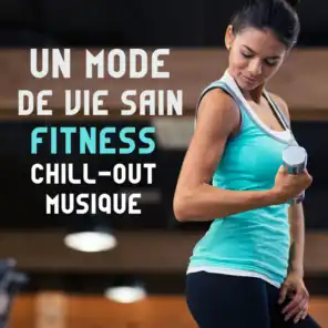 Un mode de vie sain - Fitness workout chill-out musique (Collection 2017)