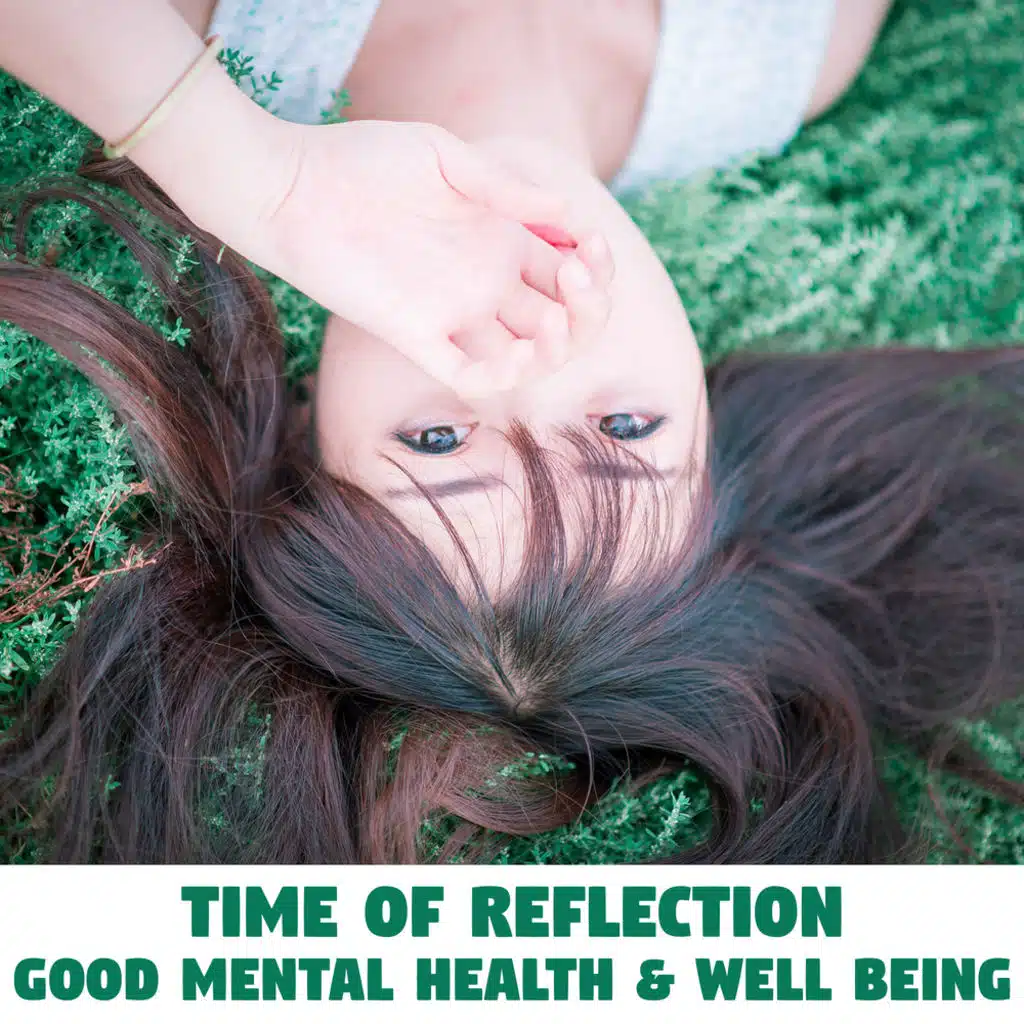Time of Reflection: Good Mental Health & Well Being – Ambient Relaxing New Age Music Sounds for Stress Relief, Self Hypnosis & Wonderful Dreaming