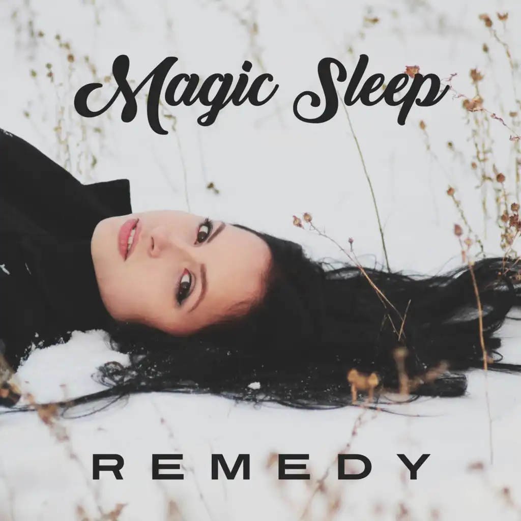 Magic Sleep Remedy: Music for Insomnia Cure, Eliminate Anxiety, Fight Depression, Deep Relaxation for Healthy Body & Mind
