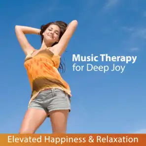 Music Therapy for Deep Joy: Elevated Happiness & Relaxation - Healing Sounds of Nature to Relax Your Body, Mind and Soul, Zen Background Music, Massage, Yoga and Meditation, Sleeping Well, De-Stress