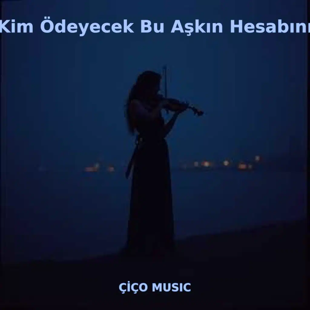 Kim Ödeyecek Bu Aşkın Hesabını