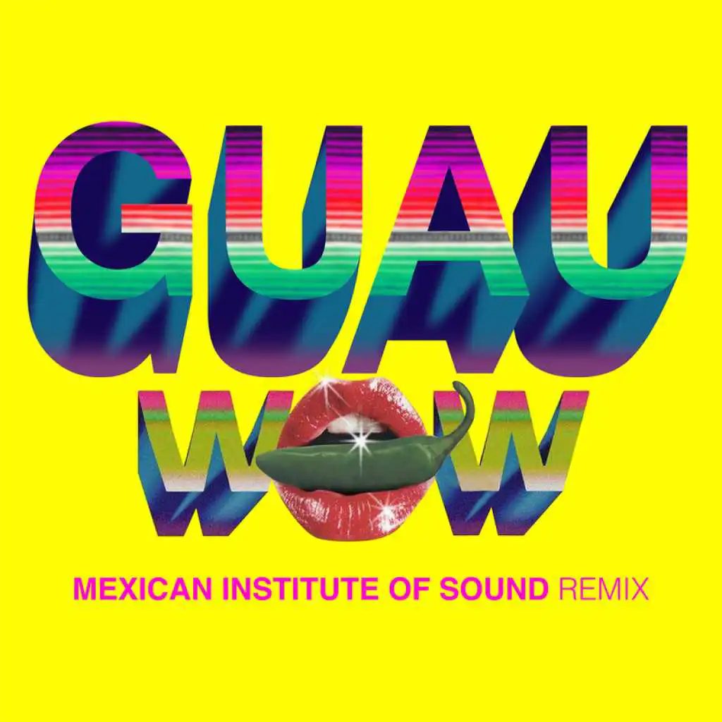 Wow (GUAU! Mexican Institute of Sound Remix) [feat. Mü (La Banda Bastön)]